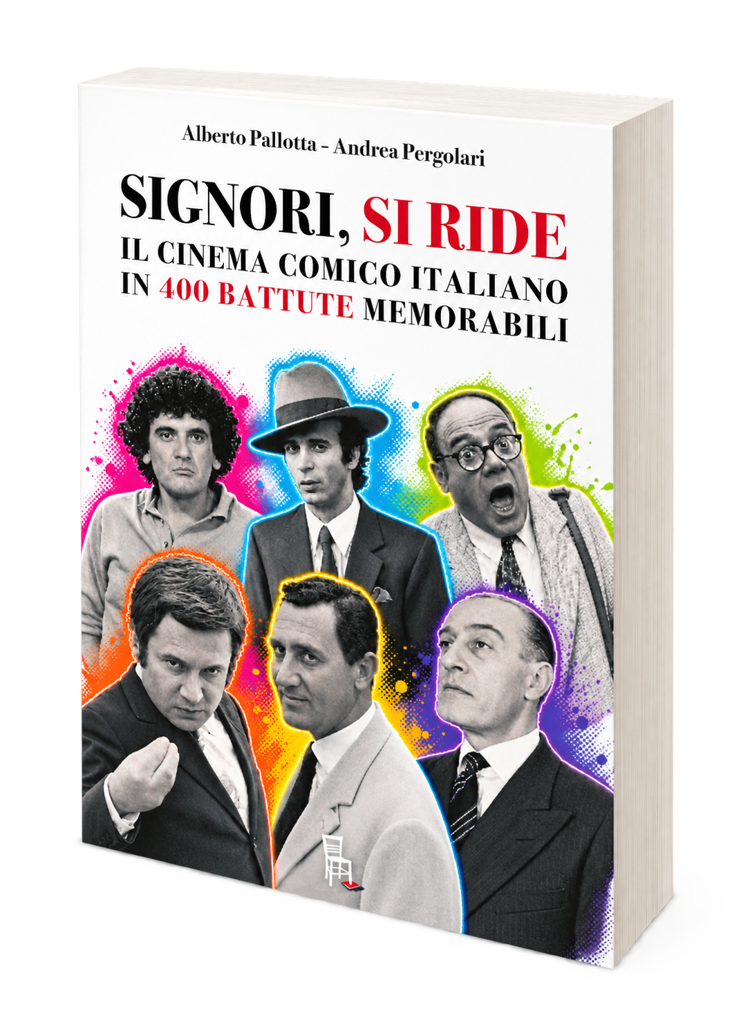 Signori, si ride. Il cinema comico italiano in 400 battute memorabili di Alberto Pallotta e Andrea Pergolari
